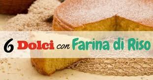 La Farina Di Riso Si Ottiene Macinando Finemente I Chicchi Di Questo Cereale Completamente Privo Di Glutine In Numero Food Gluten Free Sweets Favorite Recipes