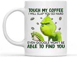 Free Free 247 Touch My Coffee Grinch Svg SVG PNG EPS DXF File