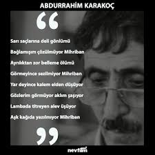 Aşktan, estetikten, ahenkten yana şiir, resim, müzik imrensin sana camiler, sebiller gelsin lisana hayırlar, sevaplar seni okusun. Nevfilm On Twitter Turk Siirinin Onemli Isimlerinden Gazeteci Sair Abdurrahim Karakoc U Olum Yil Donumunde Saygi Ve Ozlemle Aniyoruz Abdurrahimkarakoc Mihriban Siir Sair Turku Saygiveozlemleaniyoruz Ankara Nevfilm Edebiyat Sanat