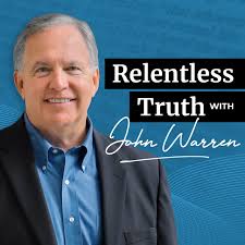 Relentless Truth with John Warren