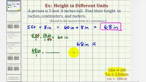 How to convert centimeters to inches. Ex Convert Height In Feet And Inches To Inches Centimeters And Meters Youtube