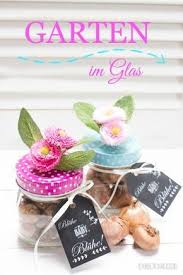 Bluhe Baby Bluhe Ein Garten Im Glas Zum Verschenken Geschenke Kleine Mitbringsel Geschenke Basteln