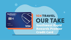 Which one is best for you? Southwest Rapid Rewards Premier Credit Card 10xtravel
