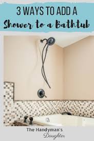 Three Ways To Add A Shower To A Tub Small Shower Remodel Shower Remodel Shower Remodel Cost