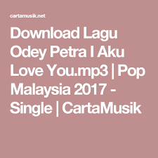 Allows an application to read or write the system settings. Download Lagu Odey Petra I Aku Love You Mp3 Pop Malaysia 2017 Single Cartamusik