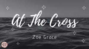 Random music directory view all. Zoe Grace At The Cross Letra Lyric Legendado Youtube