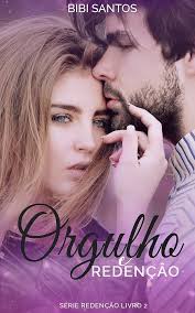 Amazon.com: Orgulho e Redenção: Livro II da Série Redenção (Portuguese  Edition) eBook : Santos, Bibi: Kindle Store