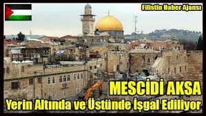 Mescidi Aksa Yerin Altinda Ve Ustunde Isgal Ediliyor Haber Ve Israil