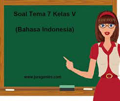 Check spelling or type a new query. Soal Tematik Kelas 5 Tema 7 Mapel Bahasa Indonesia Dan Kunci Jawaban Juragan Les