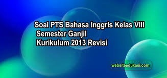 Inggris kls 6 smt 1. Soal Pts Bahasa Inggris Kelas 8 Semester 1 K13 Tahun 2020 2021 Websiteedukasi Com