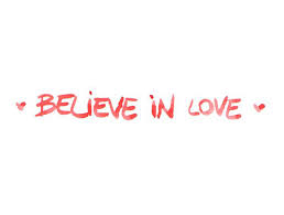 Go, things go wrong so you. Greatdayquotesn Believe In Love Quotes And Sayings