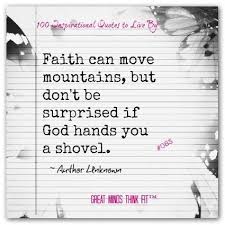 Some things are not meant to last, they just take a place in your heart and make you smarter the next time. Faith Can Move Mountains But Don T Be Surprised If God Hands You A Shovel Author Baseball Inspirational Quotes Inspirational Quotes Jnspirational Quotes