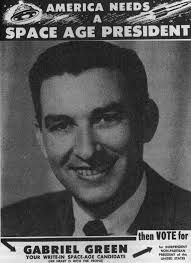 Guess who was born in Whittier? Here's a hint... he's into "little green  men". GABRIEL GREEN (born November 11, 1924, died September 8, 2001, in  Yucca Valley) was an American early UFOlogist