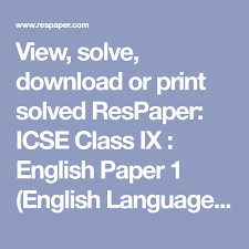 View Solve Download Or Print Solved Respaper Icse Class Ix English Paper 1 English Language Vision English Paper English Language International School