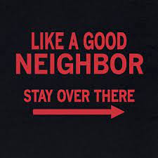 Like a good neighbor stay over there. Coronavirus Funny Like A Good Neighbor Stay Over There T Shirt Men Women Gives Back