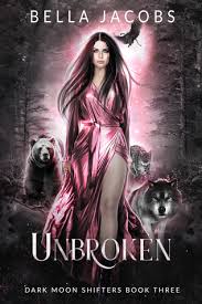Unbroken Dark Moon Shifters 3 By Bella Jacobs