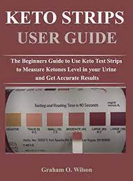 How to do a urine ketone test. Keto Strips User Guide The Beginners Guide To Use Keto Test Strips To Measure Ketones Level In Your Urine And Get Accurate Results Kindle Edition By Wilson Graham O Cookbooks Food