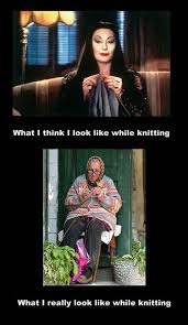What I Think I Look Like While Knitting Knitting Quotes Funny Knitting Humor Funny Knitting Humor