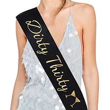 You will want to purchase one for yourself when you see the results. Dirty Thirty Satin Sash 30th Birthday Sash 30th Birthday Gift Idea For Women Fun Party Sash Birthday Party Favors Supplies And Decorations Black Walmart Canada