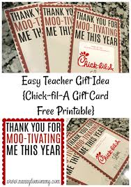 Help kids make a keepsake that teachers will treasure. Easy Teacher Gift Idea Chick Fil A Gift Card Free Printable Nanny To Mommy