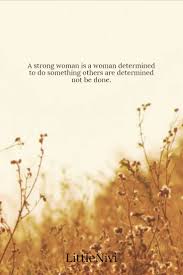 She is clothed with strength and dignity, and she laughs without fear of the future.. 115 Inspirational Quotes For Women On Strength And Leadership Littlenivi Com