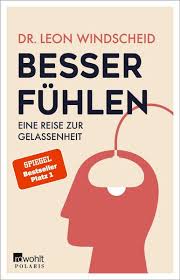 Dass ein jüngerer mann im spiel ist, erleichtert das ganze auch nicht gerade. Besser Fuhlen Von Leon Windscheid Buch Thalia