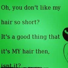 Because I Want To Chop It But Don T Want To Defend Myself Short Hair Quotes Hair Quotes Short Hair Problems