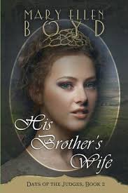 His Brother's Wife (Days of the Judges, #2) by Mary Ellen Boyd