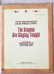 The Dragons Are Singing Tonight Poem by Jack Prelutsky:Pictures by Peter  SisUsed