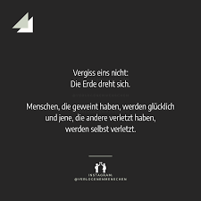 Vergiss Eins Nicht Die Erde Dreht Sich Menschen Die Geweint Haben Werden Glucklich Und Jene Die An Spruch Des Tages Lustig Gefuhle Spruche Spruch Verletzt