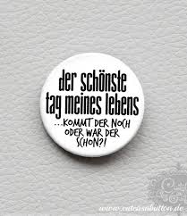 Spruch Button Der Schonste Tag Meines Lebens Spruche Coole Spruche Witzige Spruche