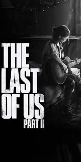 The last of us 2. Video Game The Last Of Us Part Ii Mobile Abyss