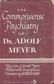 The Commonsense Psychiatry Of Dr Adolf Meyer Fifty Two