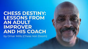Peek Inside Chess Destiny- Lessons from an Adult Improver and his Coach by  Omar Mills (Chess Von Doom)