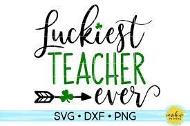 Download Luckiest Teacher Ever St Patricks Day Teacher Svg Dxf Png 187178 Svgs Design Bundles