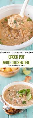 Gluten Free White Chicken Chili Crockpot Recipe My Natuural Family Recipe Recipes Dairy Free Recipes Crockpot Recipes