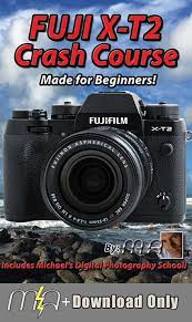 Fuji Xt 2 Crash Course Download Best Digital Camera Fuji Fuji Camera