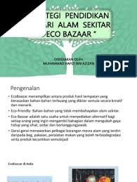 Pembungkusan mesra alam dilakukan oleh beberapa nama lain seperti pembungkusan yang berkesinambungan, pembungkusan hijau dan pembungkusan mesra alam. Eco Baazar Pptx