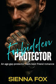 Forbidden Protector: An Age Gap Dads Best Friend Romance