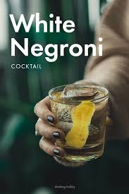 The White Negroni Recipe New Ingredients For A Classic Cocktail Classic Cocktails Cocktail Recipes Easy Negroni Recipe