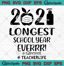 Download 2021 Longest School Year Ever Survivor Teacher Life Svg Png Eps Dxf Cricut Cameo File Silhouette Art Designs Digital Download