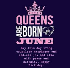 Funny 28th Birthday Quotes For Myself Queens Are Born In June Birthday Wishes Image Birthday Month Quotes Birthday Quotes For Best Friend June Quotes
