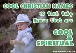 Latest popular and trendy names include alex, alvin, ryan, eric, kiaan. Cool Christian Names 40 Best Baby Names That Are Cool And Spiritual