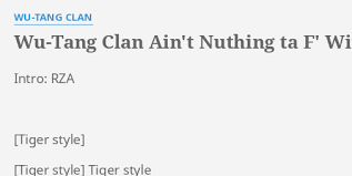 Fabolous), ain't the same by. Wu Tang Clan Ain T Nuthing Ta F Wit Lyrics By Wu Tang Clan Intro Rza Tiger Style
