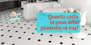 Se vuoi sapere quanto può costare effettuare questa riforma per il tuo bagno, puoi chiedere un preventivo senza alcun impegno. Costo Posa Piastrelle Al Mq Per Pavimenti E Rivestimenti Preventivone