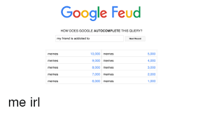 We play some google feud but add a little bit of family feud to it! Google Feud Cheats