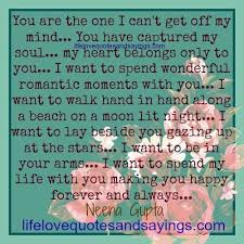 You Are The One I Can T Get Off My Mind You Have Captured My Soul My Heart Belongs Only To You I Want To Spend Wonder Relationship Quotes Quotes Love Quotes