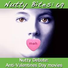 Nutty Bites 69: Anti-Valentines Day movies