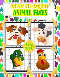 The drawings of cute animals always look attractive and successfully draw the attention of people of all age groups. How To Draw Animal Faces For Kids Fun And Cute Animals Faces Drawing And Activity Book For Kids With Copy Grid Method Drawing For Children Girls 3 Techniques And Simple Step By Step Drawing