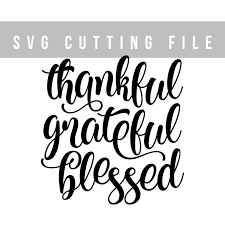Thankful Grateful Blessed Svg File For Cricut Lettering Svg Etsy Cricut Lettering Grateful Thankful Blessed